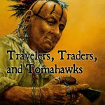 Travelers, Traders and Tomahawks