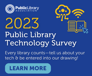 Learn more about the PLA 2023 Public Library Technology Survey